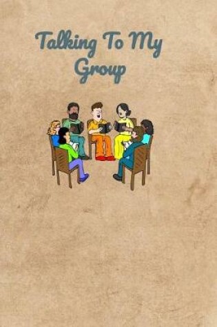 Cover of Talking To My Group