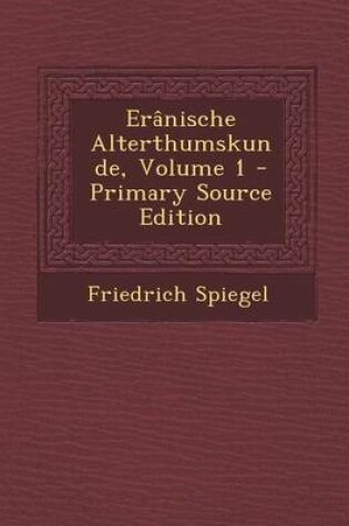 Cover of Eranische Alterthumskunde, Volume 1