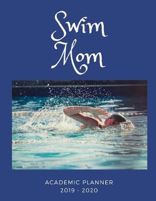 Book cover for Swim Mom 2019 - 2020 Academic Planner