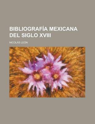 Book cover for Bibliograf a Mexicana del Siglo XVIII.