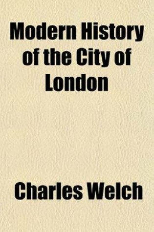 Cover of Modern History of the City of London