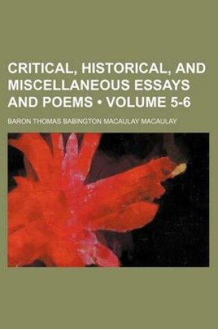 Cover of Critical, Historical, and Miscellaneous Essays and Poems (Volume 5-6)