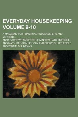 Cover of Everyday Housekeeping; A Magazine for Practical Housekeepers and Mothers Volume 9-10