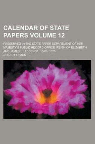 Cover of Calendar of State Papers; Preserved in the State Paper Department of Her Majesty's Public Record Office. Reign of Elizabeth and James I.