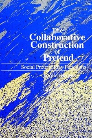 Cover of The Collaborative Construction of Pretend