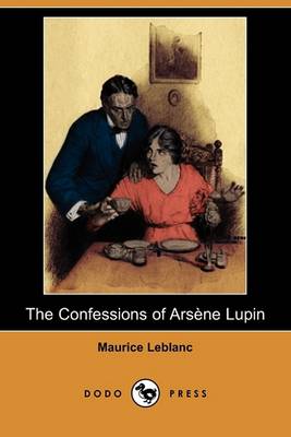 Book cover for The Confessions of Arsene Lupin (Dodo Press)