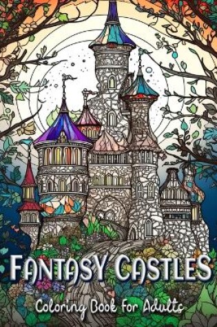 Cover of Fantasy Castles Coloring Book for Adults