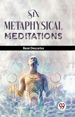Book cover for Six Metaphysical Meditations