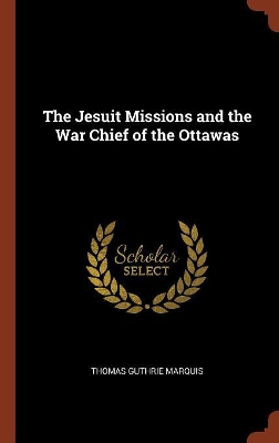 Book cover for The Jesuit Missions and the War Chief of the Ottawas