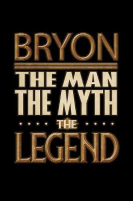 Book cover for Bryon The Man The Myth The Legend