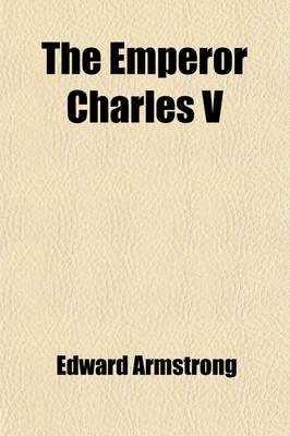 Book cover for The Emperor Charles V (Volume 2)