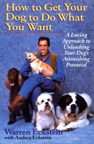 Cover of How to Get Your Dog to Do What You Want