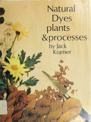 Book cover for Natural Dyes, Plants & Processes