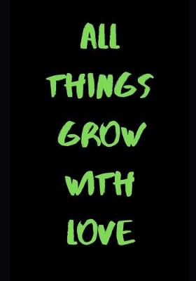 Book cover for All Things Grow With Love