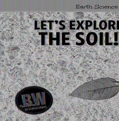 Cover of Let's Explore the Soil!