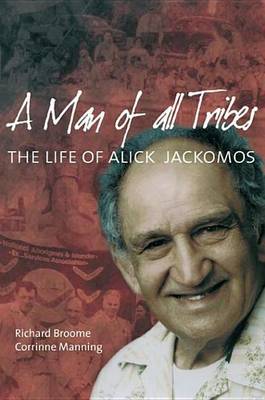 Book cover for Man of All Tribes, A: The Life of Alick Jackomos