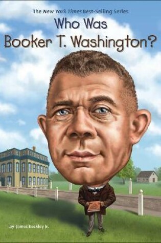 Cover of Who Was Booker T. Washington?