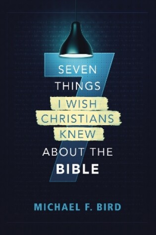 Cover of Seven Things I Wish Christians Knew about the Bible