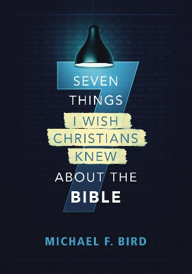 Book cover for Seven Things I Wish Christians Knew about the Bible