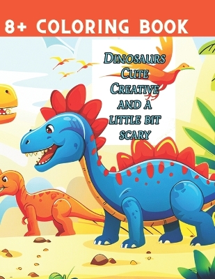 Book cover for Coloring Book Dinosaurs Cute Creative And A Little Bit Scary