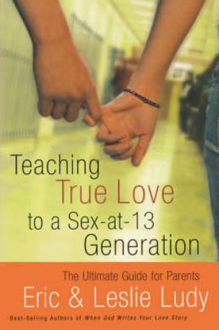 Cover of Teaching True Love to a Sex-at-13 Generation