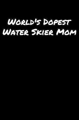 Book cover for World's Dopest Water Skier Mom