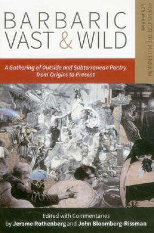 Cover of Barbaric Vast & Wild: A Gathering of Outside & Subterranean Poetry from Origins to Present