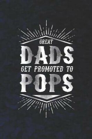 Cover of Great Dads Get Promoted To Pops