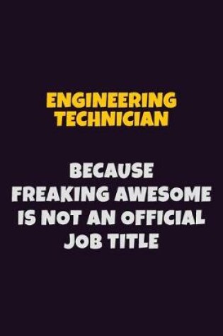 Cover of Engineering technician, Because Freaking Awesome Is Not An Official Job Title