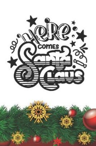 Cover of Here Comes Santa Claus Notebook