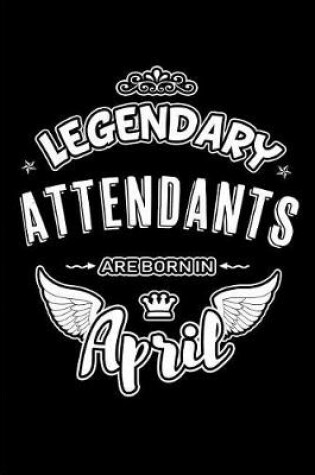 Cover of Legendary Attendants Are Born in April