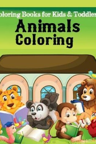 Cover of Coloring Books for Kids & Toddlers Animals coloring