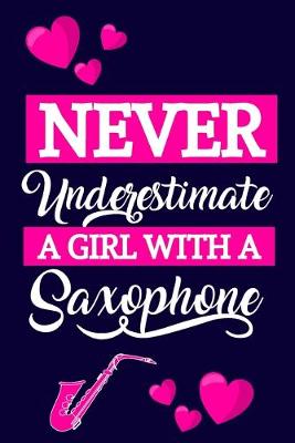 Book cover for Never Underestimate A Girl With A Saxophone