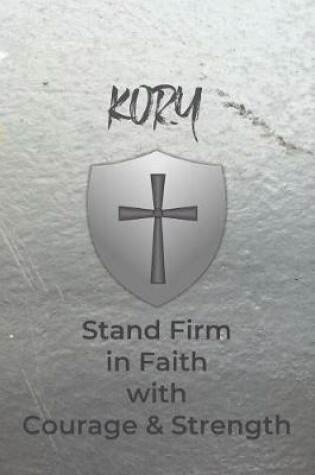 Cover of Kory Stand Firm in Faith with Courage & Strength