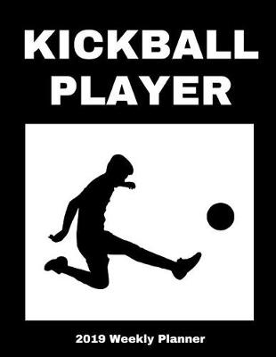 Book cover for Kickball Player 2019 Weekly Planner