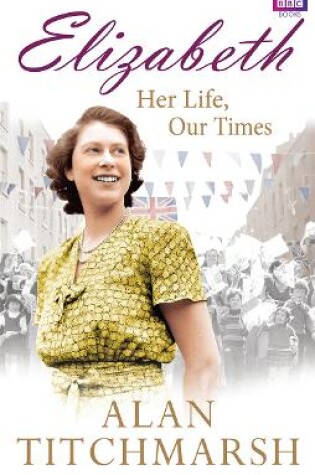 Cover of Elizabeth: Her Life, Our Times