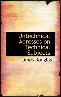 Book cover for Untechnical Adresses on Technical Subjects