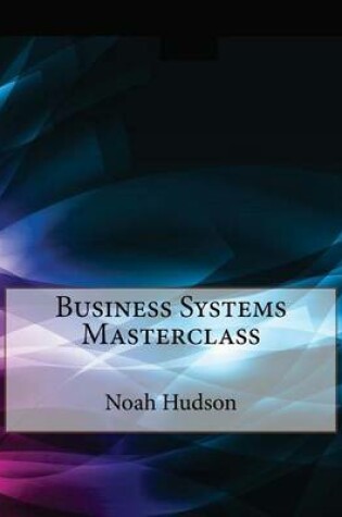 Cover of Business Systems Masterclass
