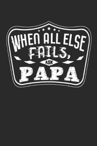 Cover of When All Else Fails Ask Papa