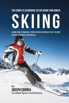 Book cover for The Complete Guidebook to Exploiting Your RMR in Skiing