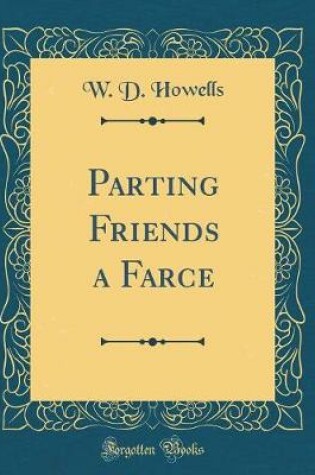 Cover of Parting Friends a Farce (Classic Reprint)