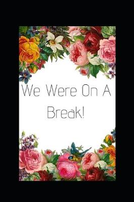 Book cover for We Were On A Break!