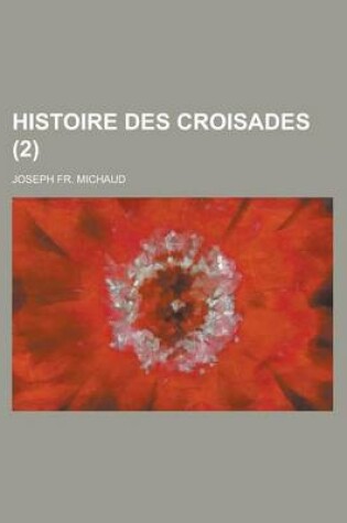 Cover of Histoire Des Croisades (2 )