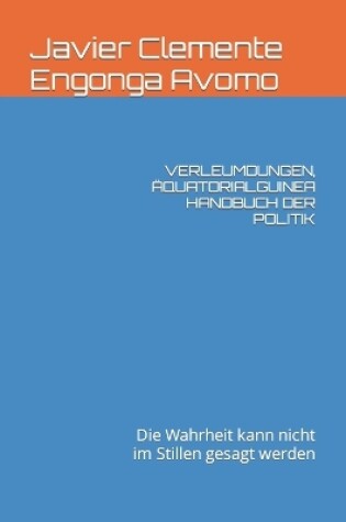 Cover of Verleumdungen, AEquatorialguinea Handbuch Der Politik