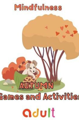 Cover of Mindfulness Autumn Games and activities Adult