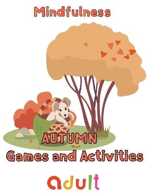 Book cover for Mindfulness Autumn Games and activities Adult