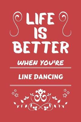 Book cover for Life Is Better When You're Line Dancing
