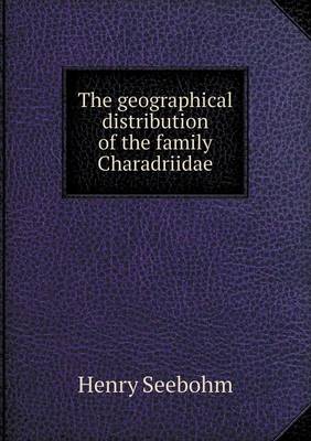 Book cover for The Geographical Distribution of the Family Charadriidae