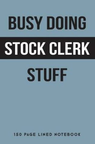 Cover of Busy Doing Stock Clerk Stuff