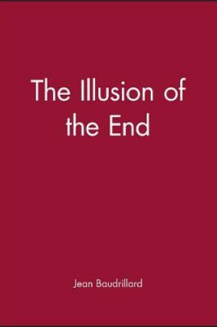 Cover of The Illusion of the End